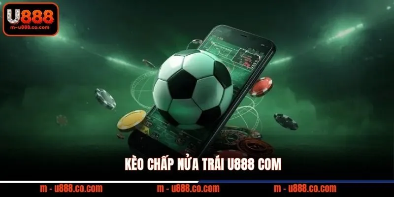 Kèo Châu Á U888 và 5 bí kíp soi tỷ lệ Handicap cực chuẩn 2 Kèo chấp nửa trái U888 com
