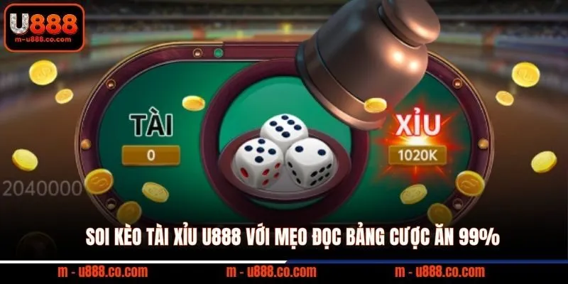 Soi Kèo Tài Xỉu U888 với mẹo đọc bảng cược ăn 99% 7 Soi Kèo Tài Xỉu U888 với mẹo đọc bảng cược ăn 99%