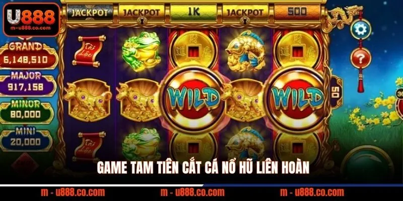 Game Tam Tiên Cắt Cá nổ hũ liên hoàn