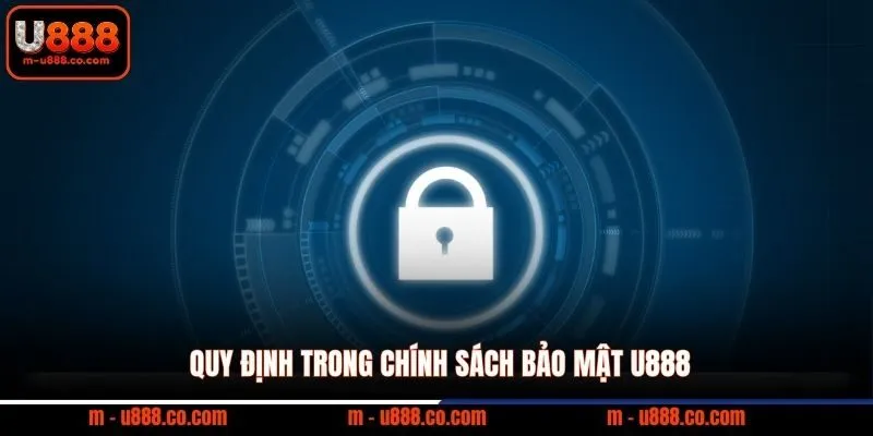 Quy định trong chính sách bảo mật U888